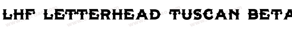 LHF Letterhead Tuscan BETA字体转换
